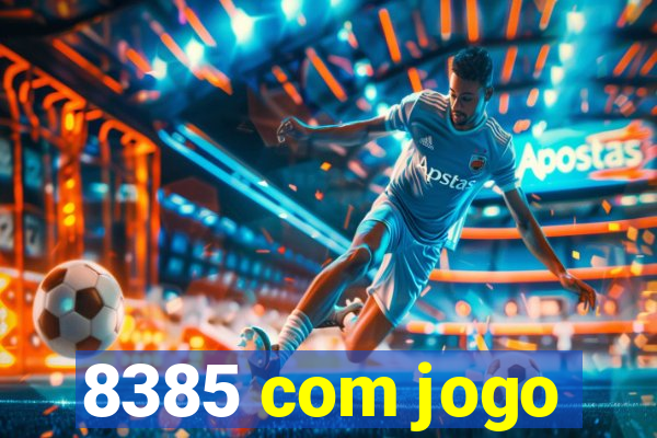 8385 com jogo